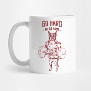 Go Hard or Go Home  Boston Terrier Mug